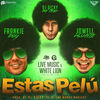 Estas Pelu (feat. Jowell) - Single