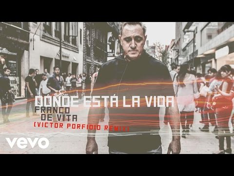 Ver Video de Franco De Vita Franco de Vita - Dnde Est la Vida (Victor Porfidio Remix)[Cover Audio]